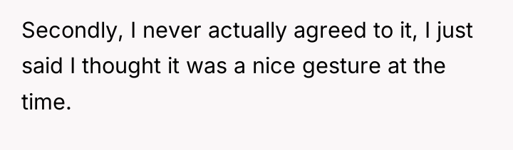 Secondly, I never actually agreed to it, I just said...