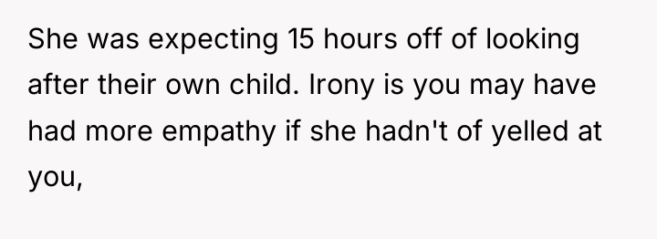 She was expecting 15 hours off of looking after their...