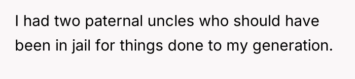 I had two paternal uncles who should have been in...