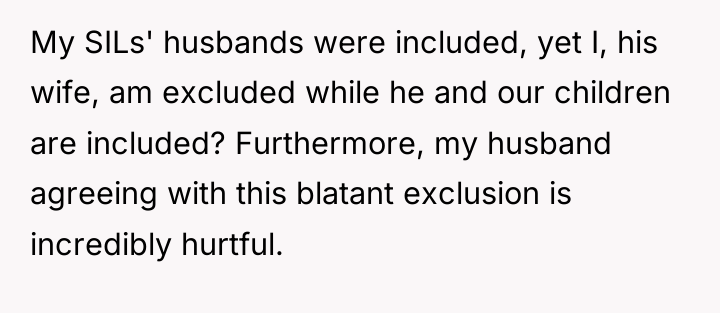My SILs' husbands were included, yet I, his wife, am...