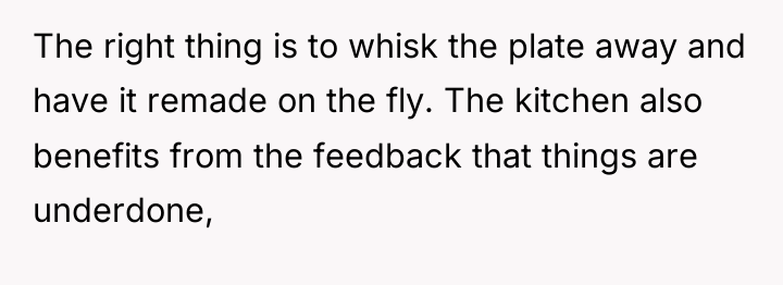The right thing is to whisk the plate away and...
