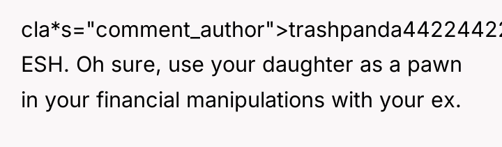 cla*s="comment_author">trashpanda44224422: ESH. Oh sure, use your daughter as a pawn...
