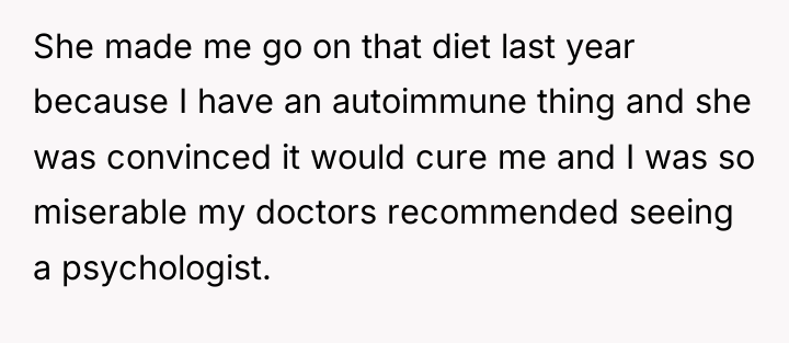 She made me go on that diet last year because...