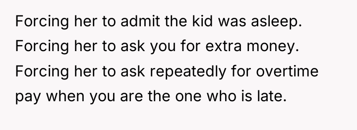 Forcing her to admit the kid was asleep. Forcing her...