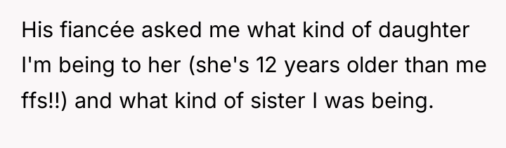 His fiancée asked me what kind of daughter I'm being...