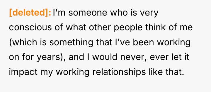 [deleted] I'm someone who is very conscious of what other...