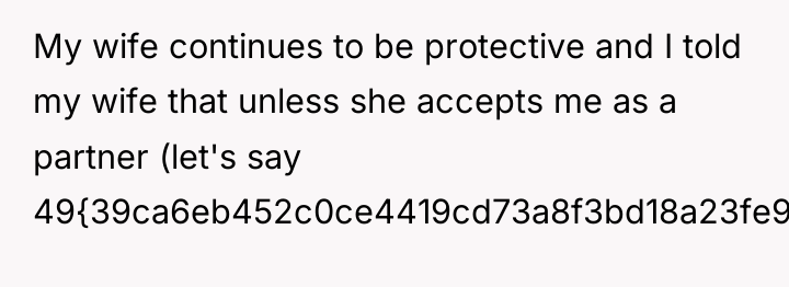My wife continues to be protective and I told my...