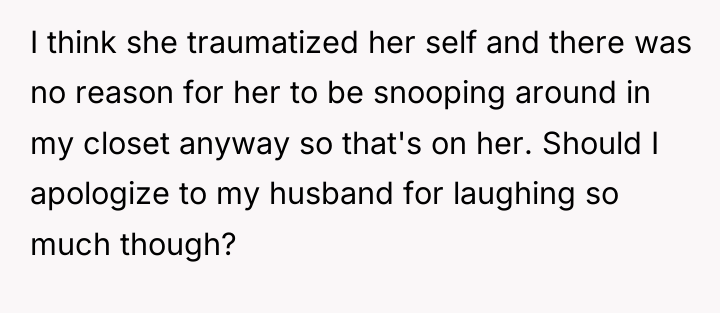 I think she traumatized her self and there was no...