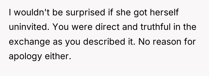 I wouldn't be surprised if she got herself uninvited. You...