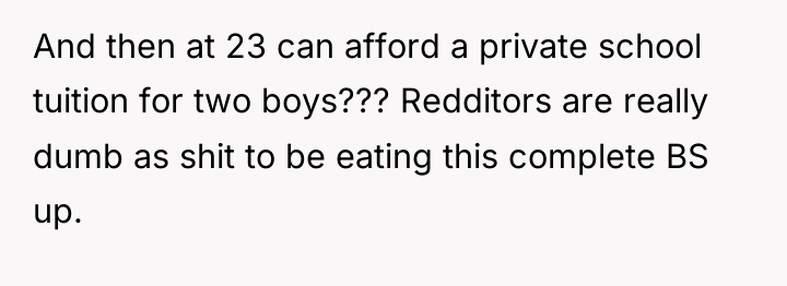 And then at 23 can afford a private school tuition...