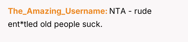 The_Amazing_Username NTA - rude ent*tled old people suck.