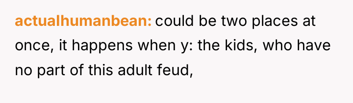 actuaIhumanbean could be two places at once, it happens when...