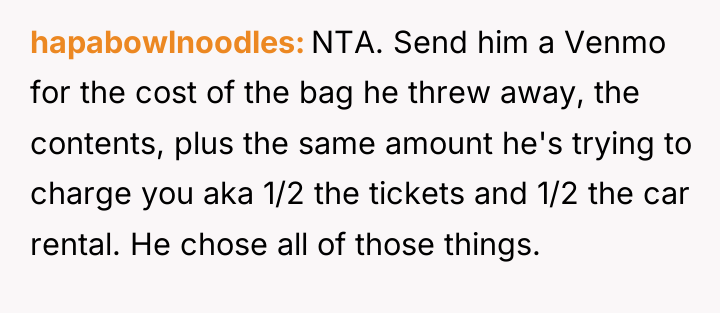 hapabowlnoodles NTA. Send him a Venmo for the cost of...
