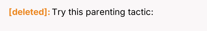 [deleted] Try this parenting tactic: