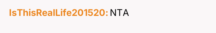 IsThisRealLife201520 NTA
