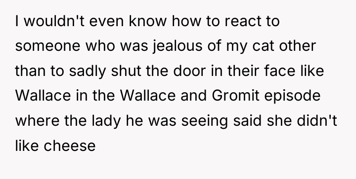 I wouldn't even know how to react to someone who...