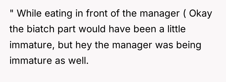 " While eating in front of the manager ( Okay...