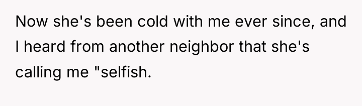 Now she's been cold with me ever since, and I...