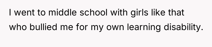 I went to middle school with girls like that who...