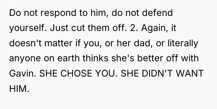 Do not respond to him, do not defend yourself. Just...