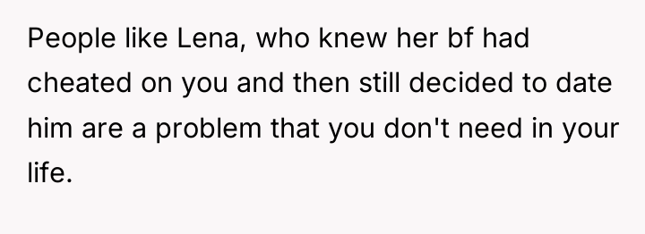 People like Lena, who knew her bf had cheated on...