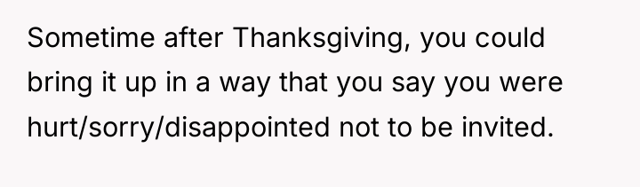 Sometime after Thanksgiving, you could bring it up in a...