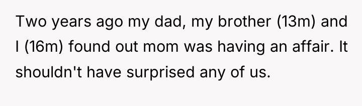 Two years ago my dad, my brother (13m) and I...