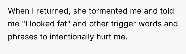 When I returned, she tormented me and told me "I...