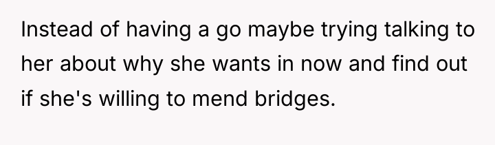 Instead of having a go maybe trying talking to her...