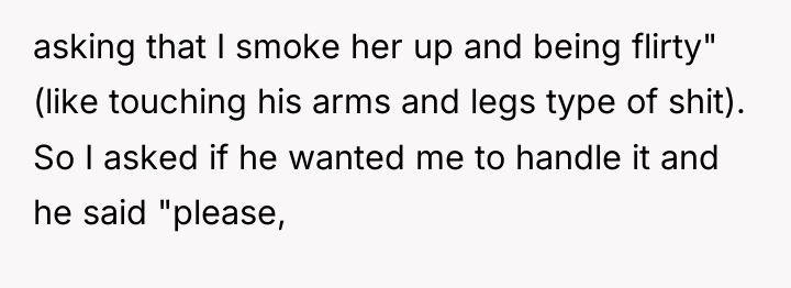 asking that I smoke her up and being flirty" (like...