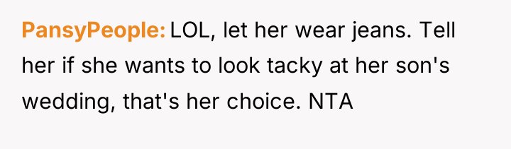 PansyPeople LOL, let her wear jeans. Tell her if she...