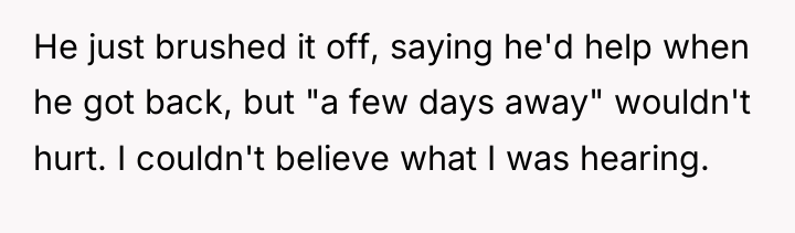 He just brushed it off, saying he'd help when he...