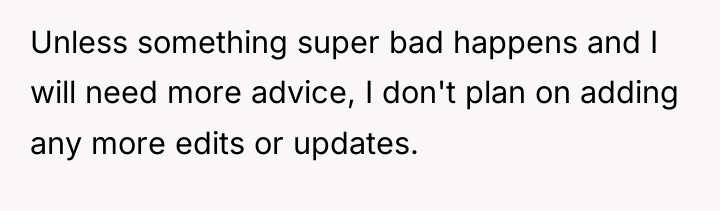 Unless something super bad happens and I will need more...