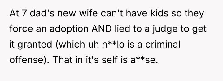 At 7 dad's new wife can't have kids so they...