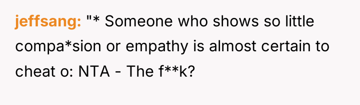 jeffsang "* Someone who shows so little compa*sion or empathy...
