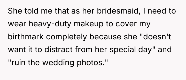 She told me that as her bridesmaid, I need to...