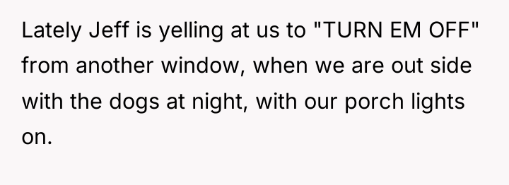 Lately Jeff is yelling at us to "TURN EM OFF"...