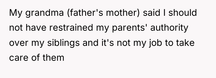 My grandma (father's mother) said I should not have restrained...