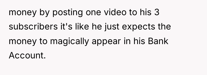 money by posting one video to his 3 subscribers it's...