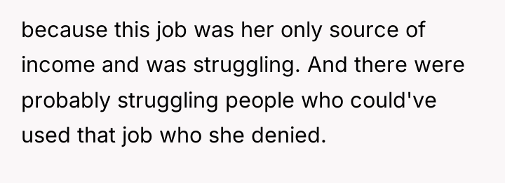 because this job was her only source of income and...