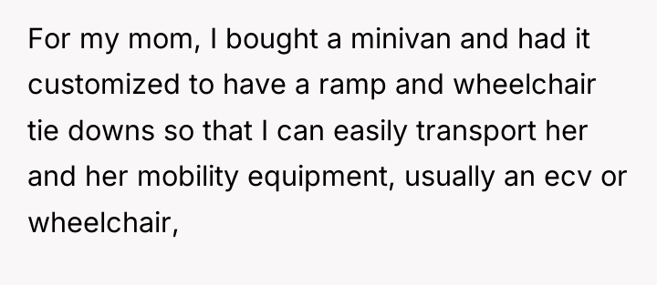 For my mom, I bought a minivan and had it...