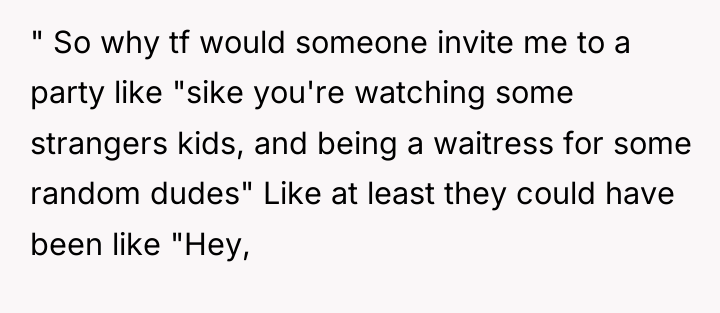 " So why tf would someone invite me to a...