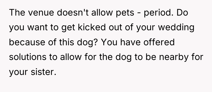 The venue doesn't allow pets - period. Do you want...