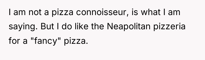 I am not a pizza connoisseur, is what I am...