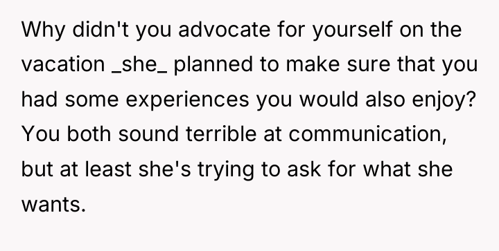 Why didn't you advocate for yourself on the vacation _she_...