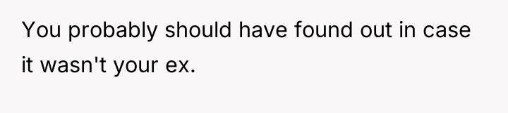 You probably should have found out in case it wasn't...