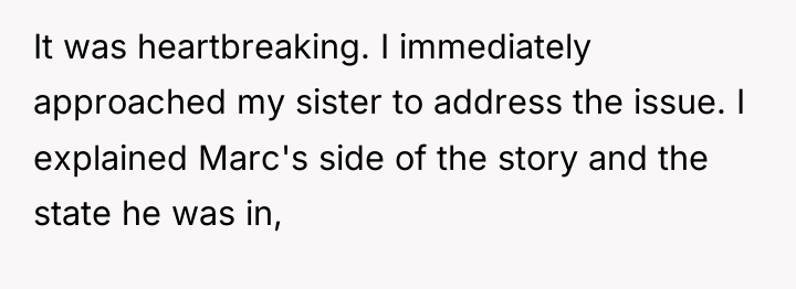 It was heartbreaking. I immediately approached my sister to address...