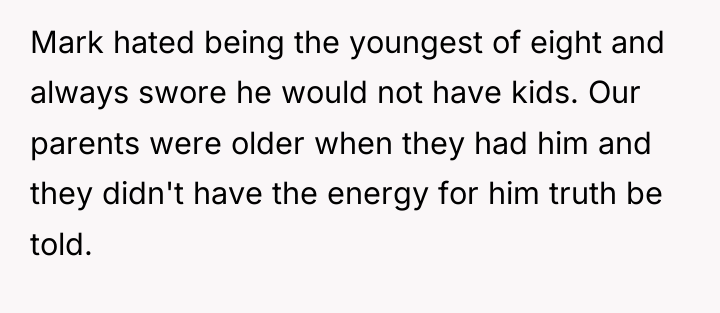 Mark hated being the youngest of eight and always swore...
