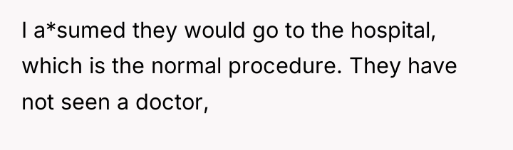 I a*sumed they would go to the hospital, which is...
