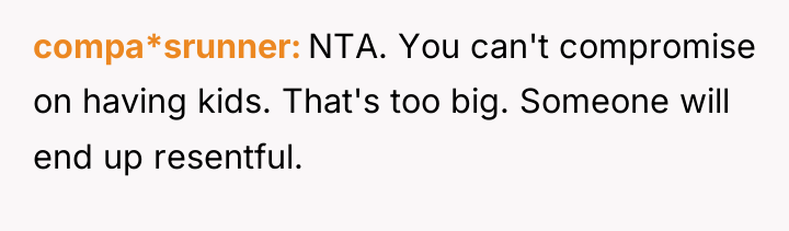 compa*srunner NTA. You can't compromise on having kids. That's too...